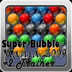 Box art for Super
Bubble Mania 2000 +2 Trainer