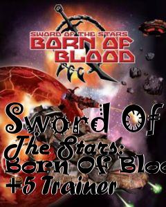 Box art for Sword
Of The Stars: Born Of Blood +5 Trainer