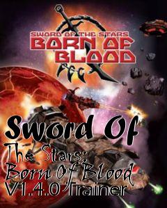 Box art for Sword
Of The Stars: Born Of Blood V1.4.0 Trainer