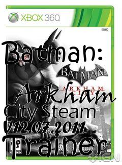 Box art for Batman:
            Arkham City Steam V12.07.2011 Trainer