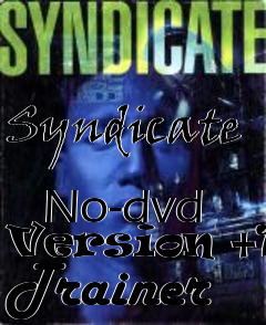 Box art for Syndicate
            No-dvd Version +13 Trainer