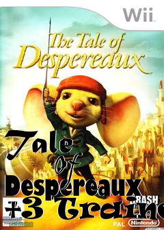 Box art for Tale
            Of Despereaux +3 Trainer