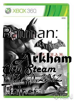 Box art for Batman:
            Arkham City Steam V03.20.2012 Trainer