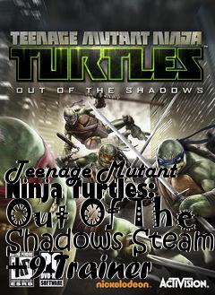 Box art for Teenage
Mutant Ninja Turtles: Out Of The Shadows Steam +9 Trainer