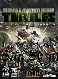 Box art for Teenage
Mutant Ninja Turtles: Out Of The Shadows Steam +9 Trainer