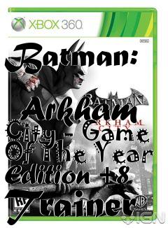 Box art for Batman:
            Arkham City - Game Of The Year Edition +8 Trainer