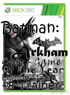 Box art for Batman:
            Arkham City - Game Of The Year Edition Steam +8 Trainer