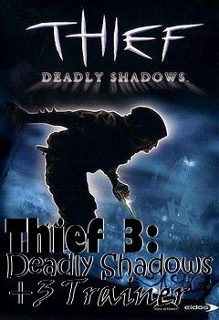 Box art for Thief
3: Deadly Shadows +3 Trainer