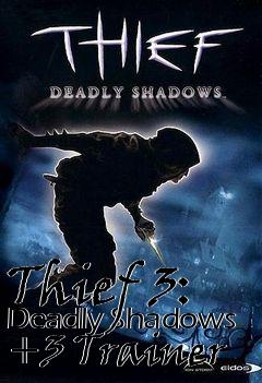 Box art for Thief
3: Deadly Shadows +3 Trainer