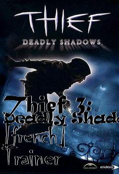 Box art for Thief
3: Deadly Shadows [french] Trainer