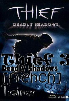 Box art for Thief
3: Deadly Shadows [french] Trainer