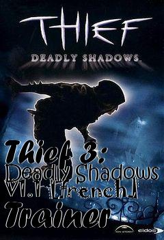 Box art for Thief
3: Deadly Shadows V1.1 [french] Trainer