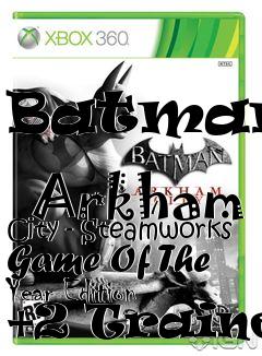 Box art for Batman:
            Arkham City - Steamworks Game Of The Year Edition +2 Trainer