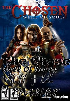 Box art for The
Chosen: Well Of Souls V1.11 +12 Trainer