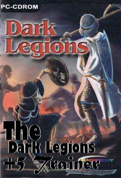 Box art for The
      Dark Legions +5 Trainer