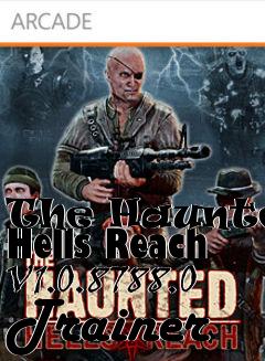 Box art for The
Haunted: Hells Reach V1.0.8788.0 Trainer