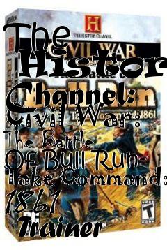 Box art for The
      History Channel: Civil War: The Battle Of Bull Run- Take Command: 1861
      Trainer