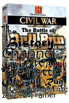 Box art for The
      History Channel: Civil War: The Battle Of Bull Run- Take Command: 1861 +2 Trainer