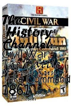 Box art for The
      History Channel: Civil War: The Battle Of Bull Run- Take Command: 1861
            Unlocker