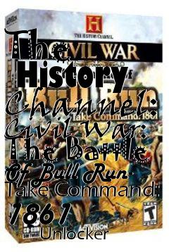 Box art for The
      History Channel: Civil War: The Battle Of Bull Run- Take Command: 1861
            Unlocker