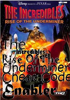 Box art for The
            Incredibles: Rise Of The Underminer Cheat Code Enabler