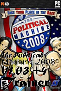 Box art for The
Political Machine 2008 V1.03 +4 Trainer