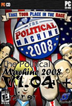 Box art for The
Political Machine 2008 V1.04 +4 Trainer