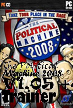 Box art for The
Political Machine 2008 V1.05 +4 Trainer