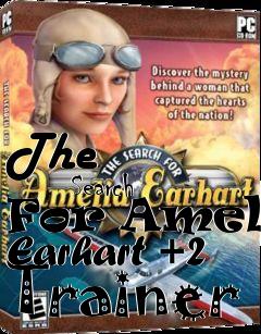 Box art for The
            Search For Amelia Earhart +2 Trainer