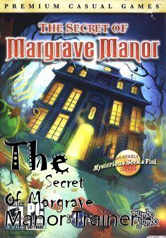 Box art for The
            Secret Of Margrave Manor Trainer