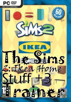 Box art for The
Sims 2: Ikea Home Stuff +3 Trainer