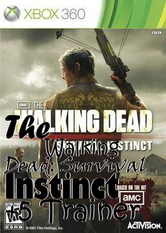 Box art for The
            Walking Dead: Survival Instinct +5 Trainer