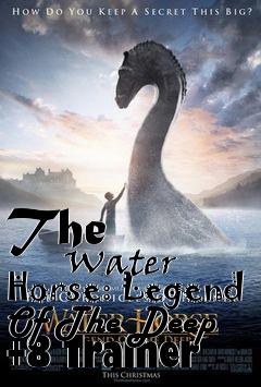 Box art for The
            Water Horse: Legend Of The Deep +8 Trainer