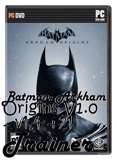 Box art for Batman:
Arkham Origins V1.0 - V1.4 +21 Trainer