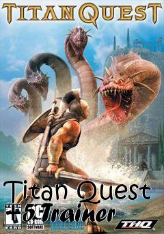 Box art for Titan
Quest +5 Trainer