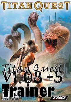 Box art for Titan
Quest V1.08 +5 Trainer