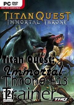 Box art for Titan
Quest: Immortal Throne +13 Trainer