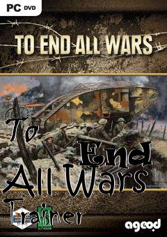 Box art for To
            End All Wars Trainer
