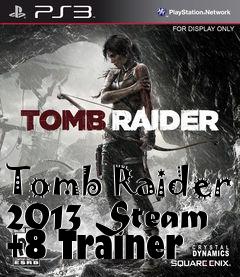 Box art for Tomb
Raider 2013 Steam +8 Trainer