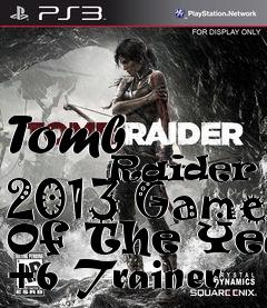 Box art for Tomb
            Raider 2013 Game Of The Year +6 Trainer