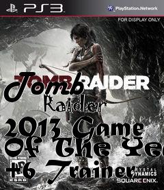 Box art for Tomb
            Raider 2013 Game Of The Year +6 Trainer