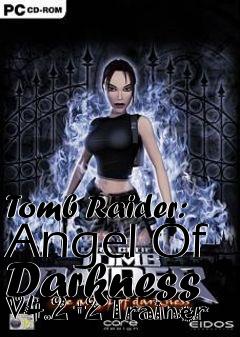 Box art for Tomb
Raider: Angel Of Darkness V4.2 +2 Trainer