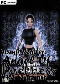 Box art for Tomb
Raider: Angel Of Darkness V4.2 +2 Trainer