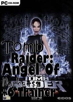 Box art for Tomb
      Raider: Angel Of Darkness +6 Trainer