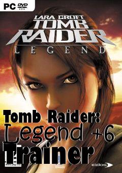 Box art for Tomb
Raider: Legend +6 Trainer
