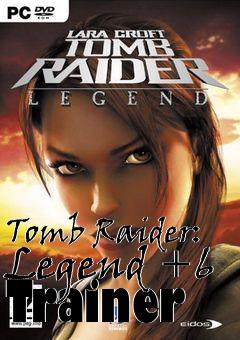 Box art for Tomb
Raider: Legend +6 Trainer