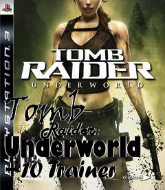 Box art for Tomb
            Raider: Underworld +10 Trainer