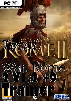 Box art for Total
            War: Rome 2 V1.2 +9 Trainer