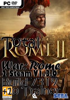 Box art for Total
            War: Rome 2 Steam V1.3.0 Build 7319 +10 Trainer