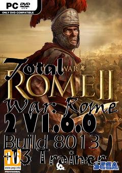 Box art for Total
            War: Rome 2 V1.6.0 Build 8013 +13 Trainer